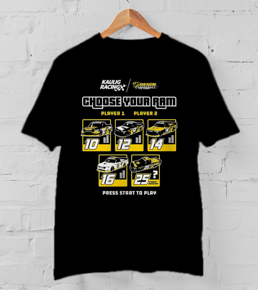 Kaulig Racing Choose Your RAM Racecars Player 1 Player 2 Press Start To Play T-Shirt