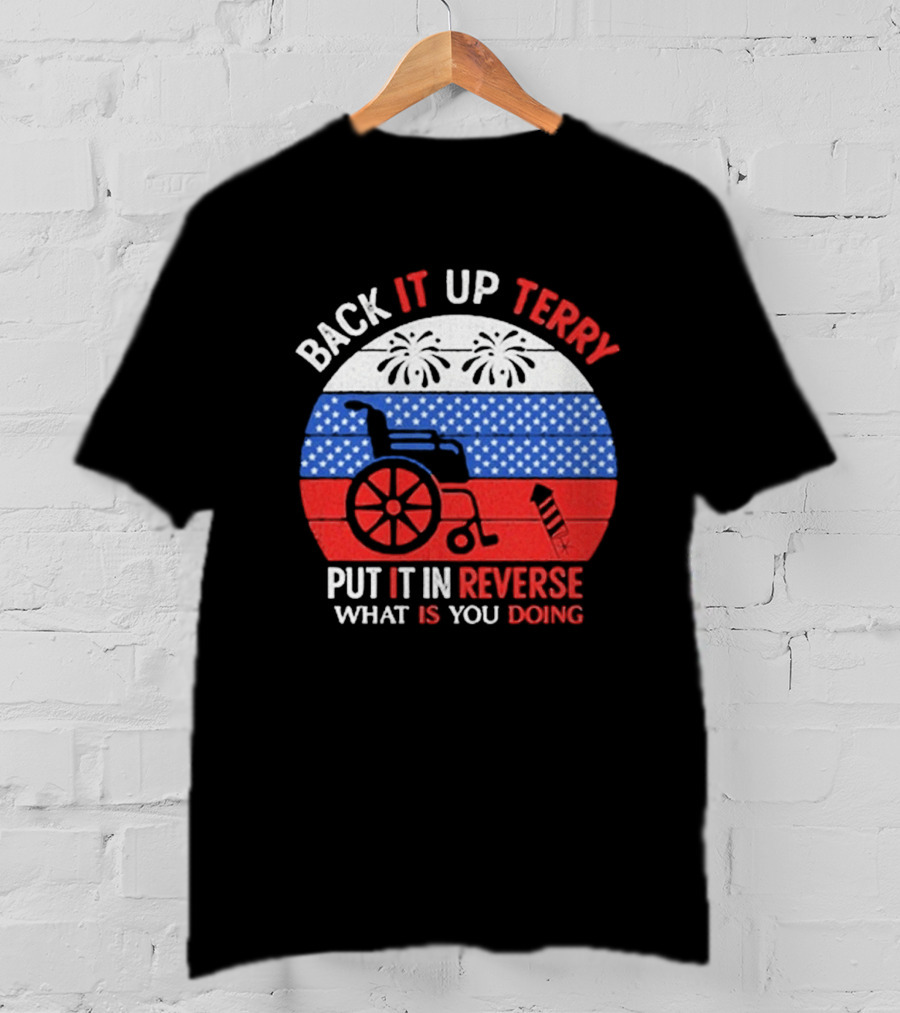 Back It Up Terry Put It In Reverse What Is You Doing 2026 T-Shirt