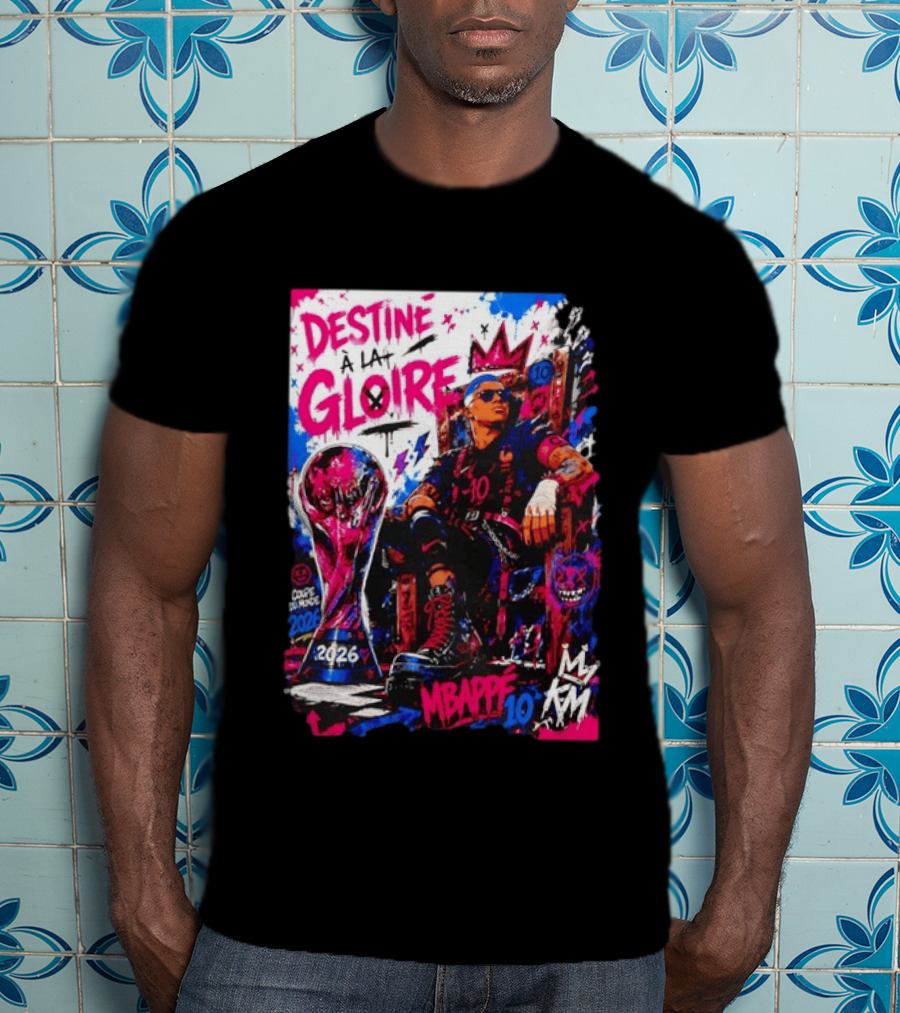 Destine A La Gloire Mbappe 10 Coupe Du Monde 2026 France National Team T-Shirt