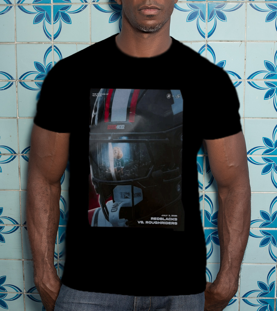 Redblacks Vs Roughriders July 3 2026 The Stadium To Rouge Noir T-Shirt