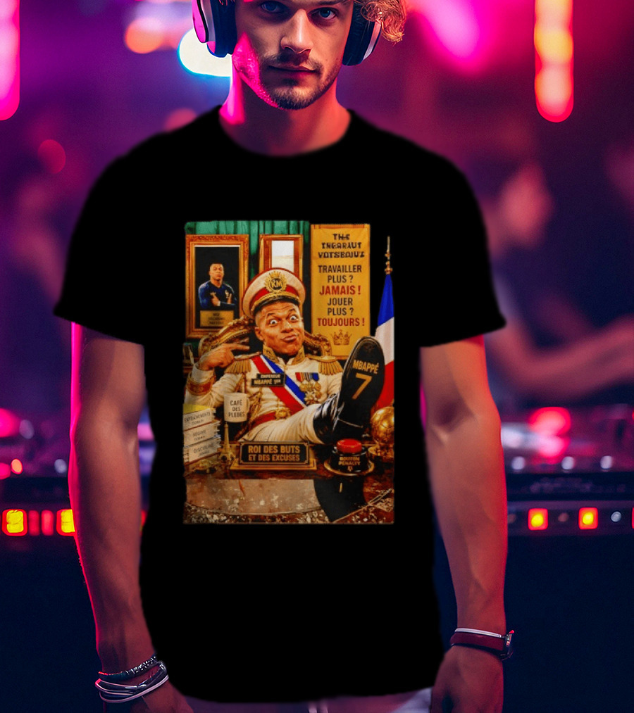 Mbappe Empereur 1er Roi Des Buts Travailler Jamais Jouer Toujours Café Des Pleurs T-Shirt