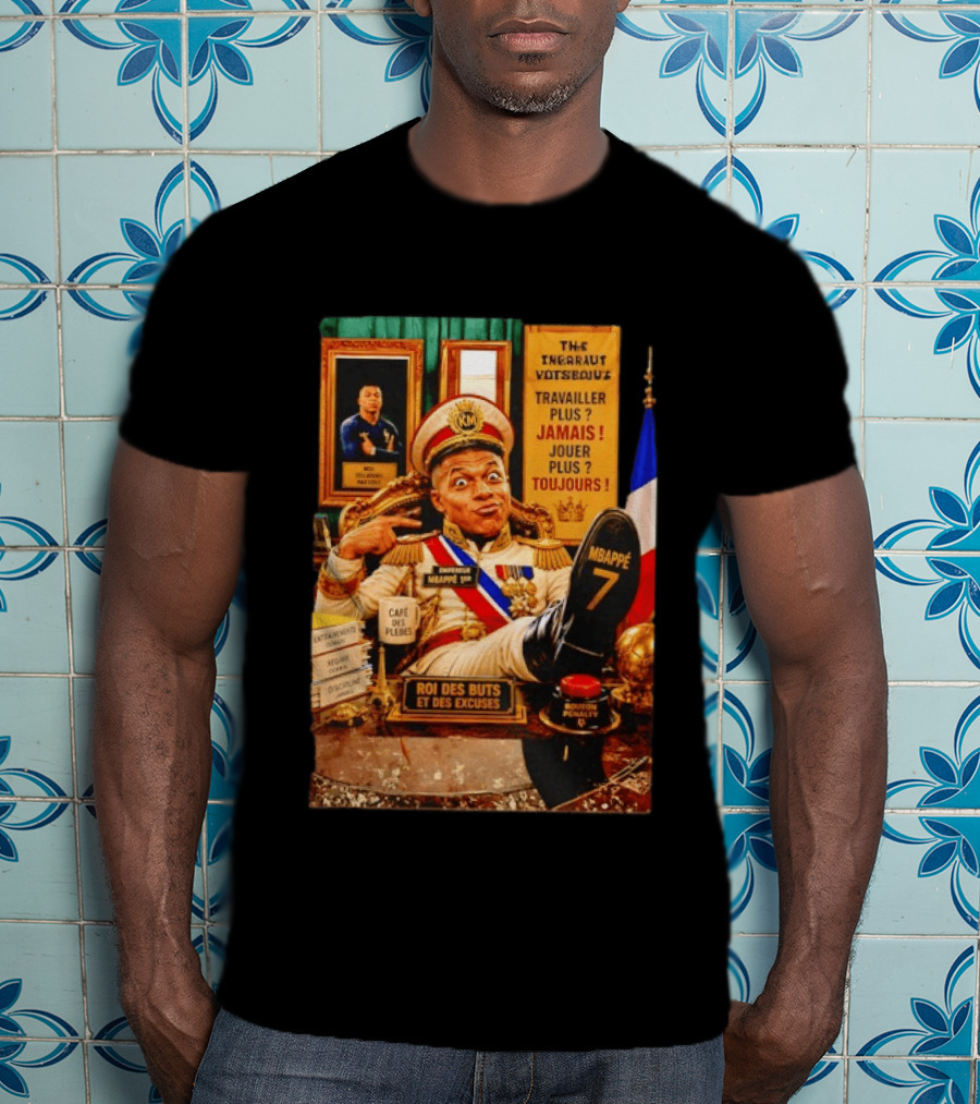 Mbappe Empereur 1er Roi Des Buts Travailler Jamais Jouer Toujours Café Des Pleurs T-Shirt