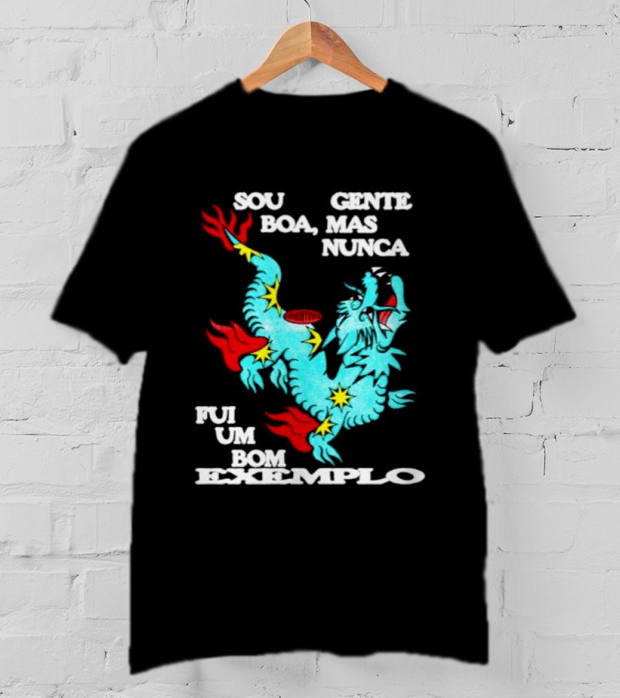 Sou Gente Boa Mas Nunca Fui Um Bom Exemplo Dragão Colorido T-Shirt