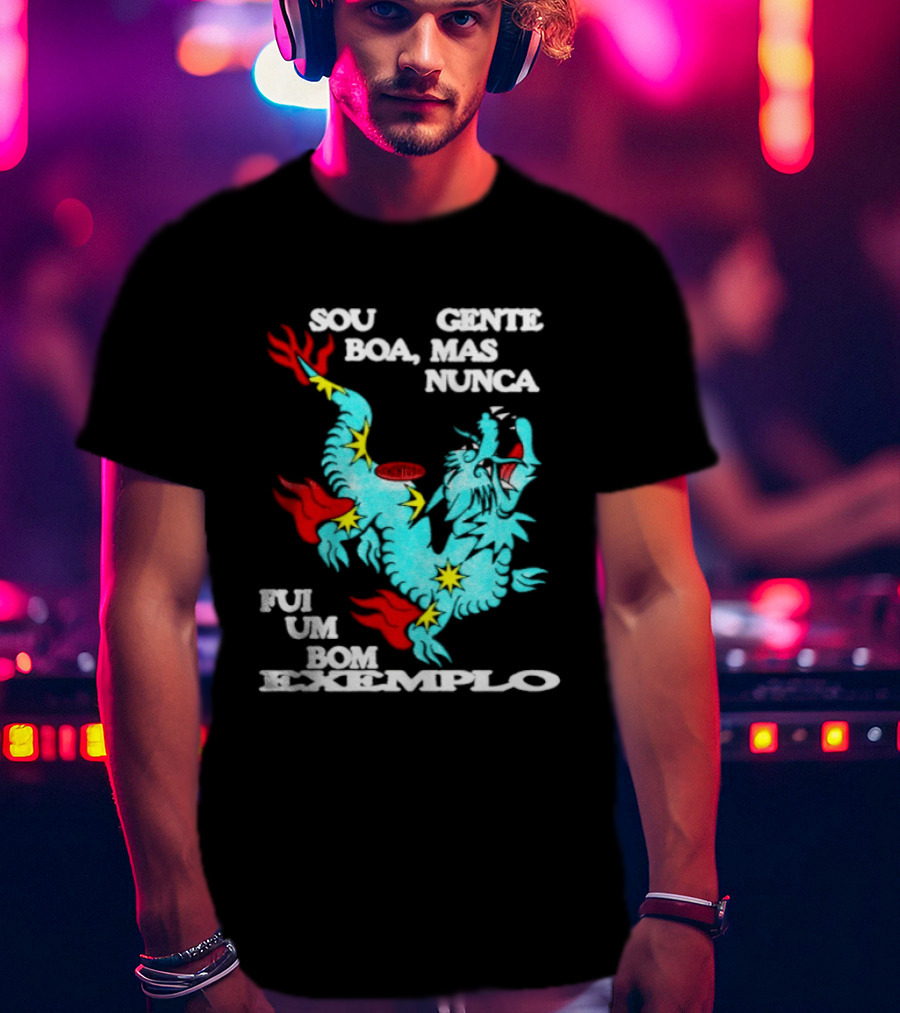 Sou Gente Boa Mas Nunca Fui Um Bom Exemplo Dragão Colorido T-Shirt