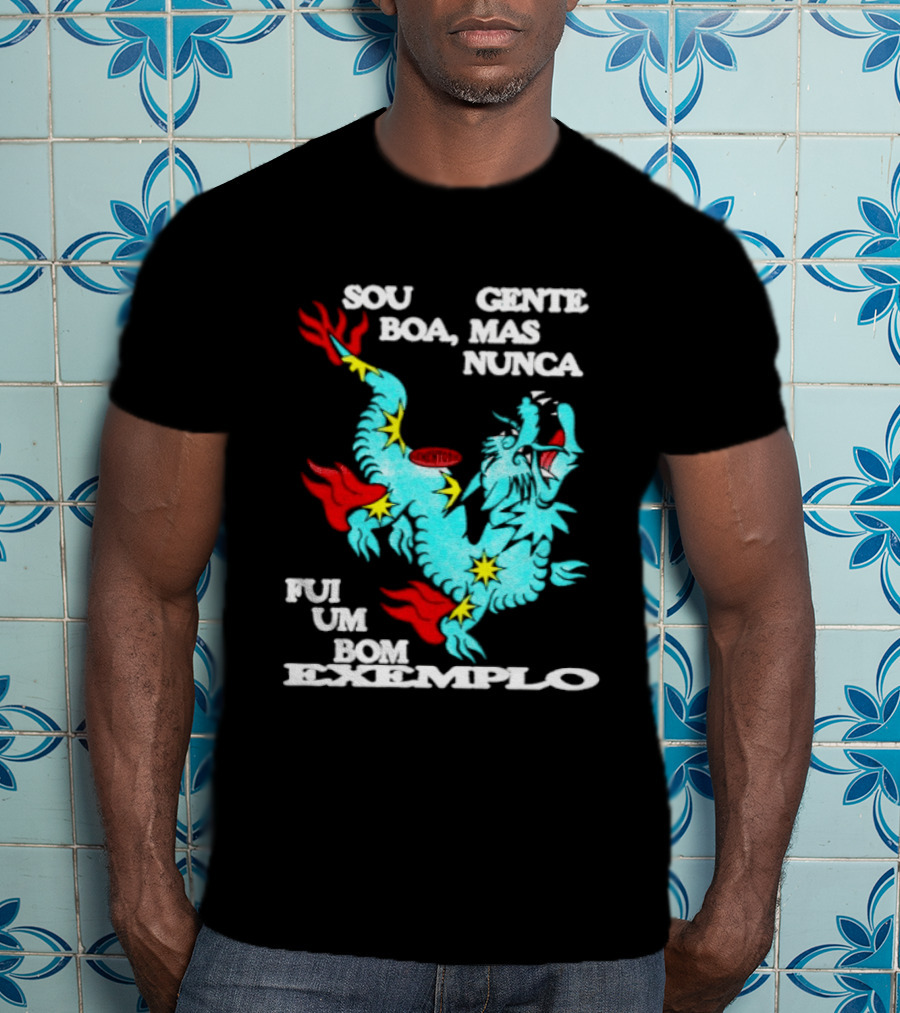 Sou Gente Boa Mas Nunca Fui Um Bom Exemplo Dragão Colorido T-Shirt