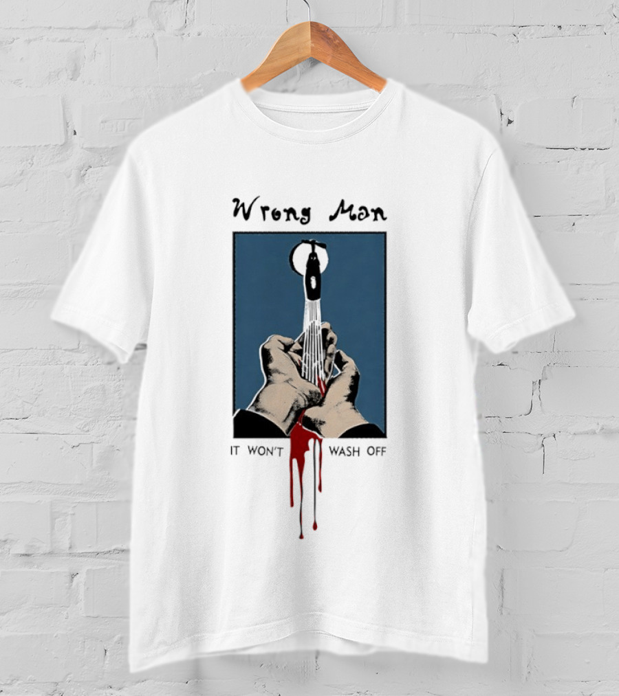 Wrong Man It Won't Wash Off Hands With Red Key Drip T-Shirt
