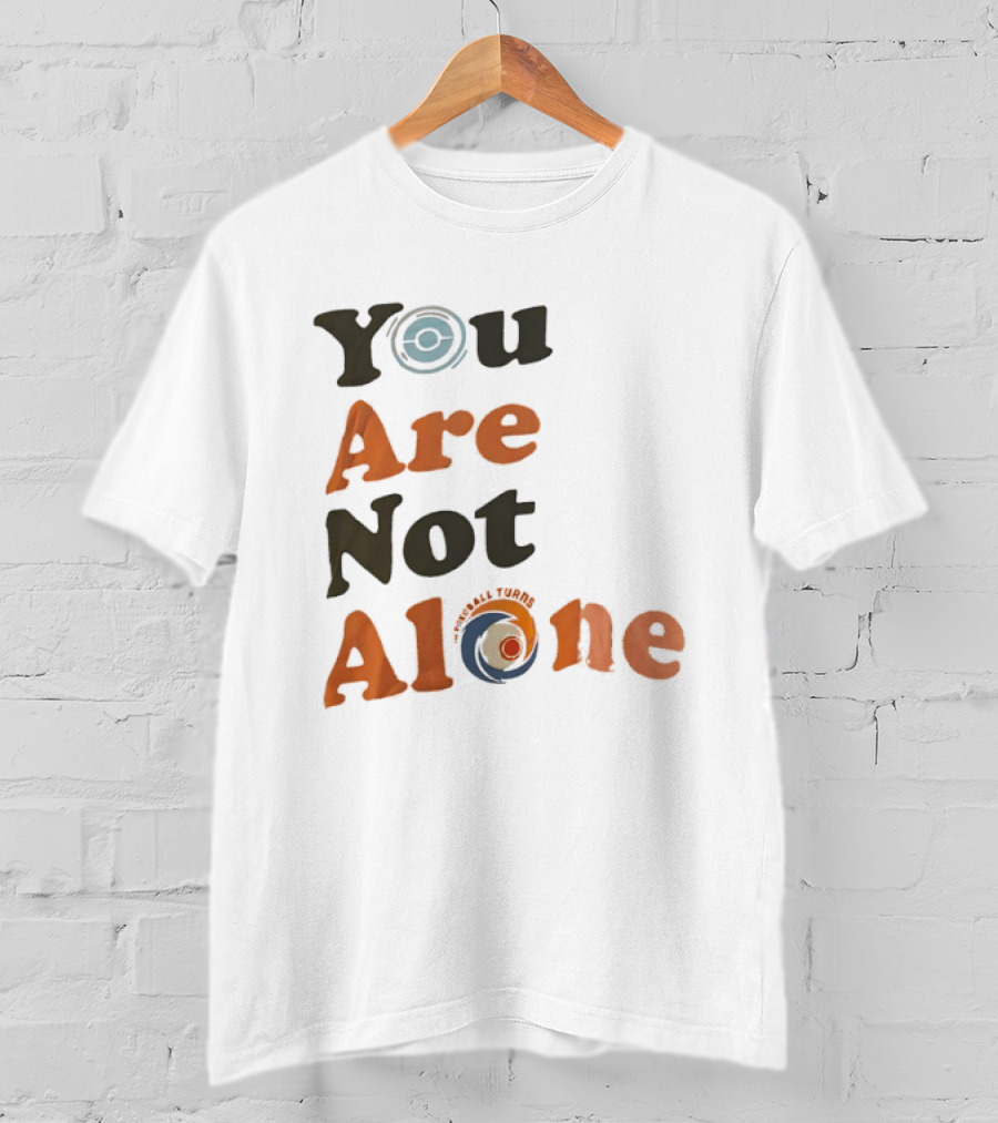 You Are Not Alone As The Pokeball Turns T-Shirt