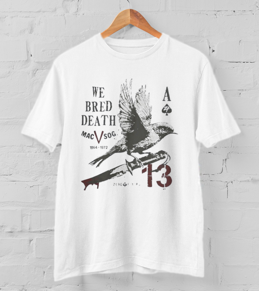 We Bred Death MacV Sog Ace Of Spades Raven 1964 1972 13 T-Shirt