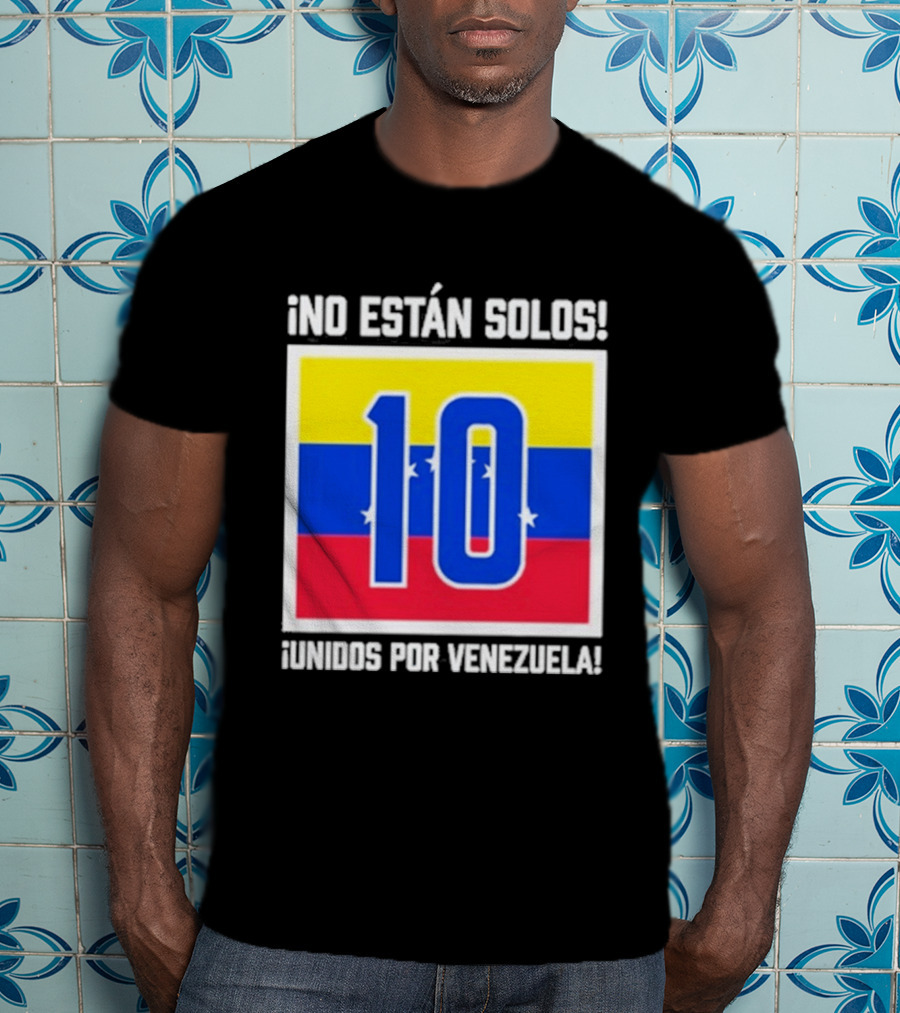 No Están Solos 10 Unidos Por Venezuela Flag T-Shirt