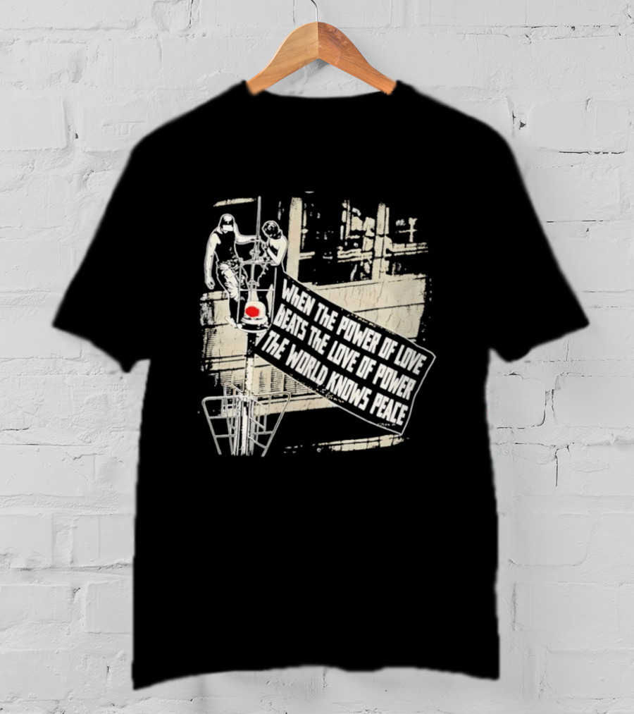 When The Power Of Love Beats The Love Of Power The World Knows Peace Empire State Building Banner T-Shirt