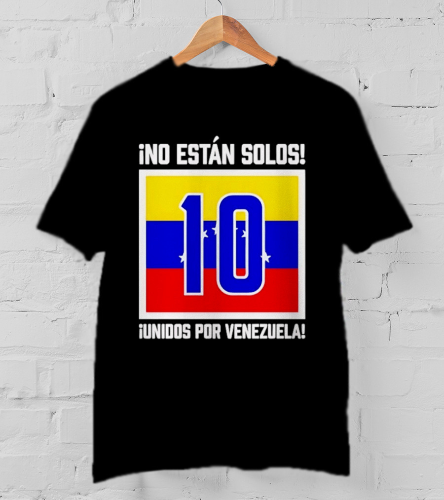 ¡No Están Solos! 10 Unidos Por Venezuela T-Shirt
