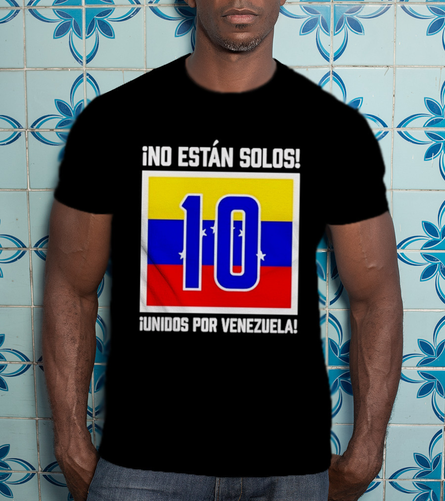 ¡No Están Solos! 10 Unidos Por Venezuela T-Shirt
