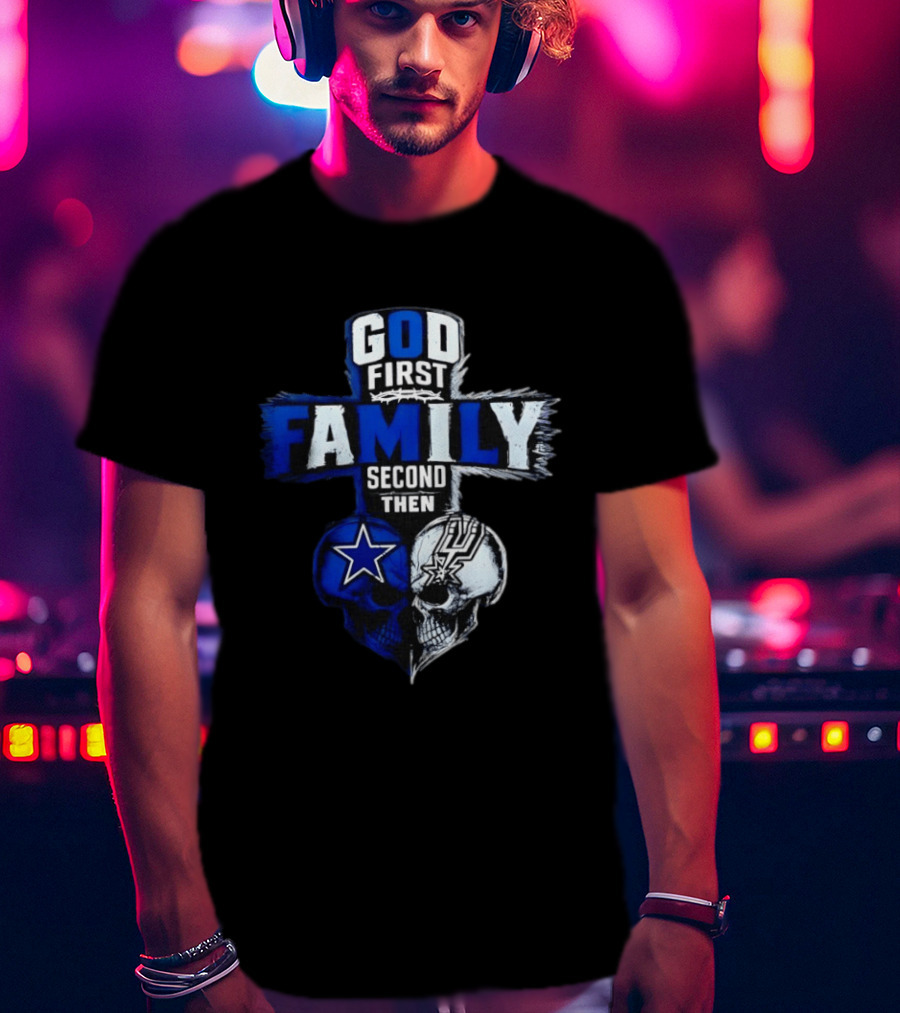 God First Family Second Then Dallas Cowboys San Antonio Spurs Skull Heart T-Shirt