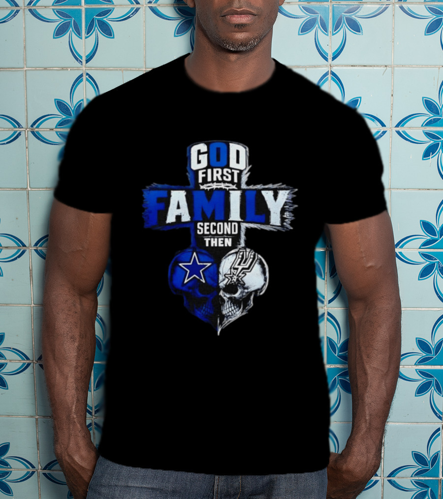 God First Family Second Then Dallas Cowboys San Antonio Spurs Skull Heart T-Shirt