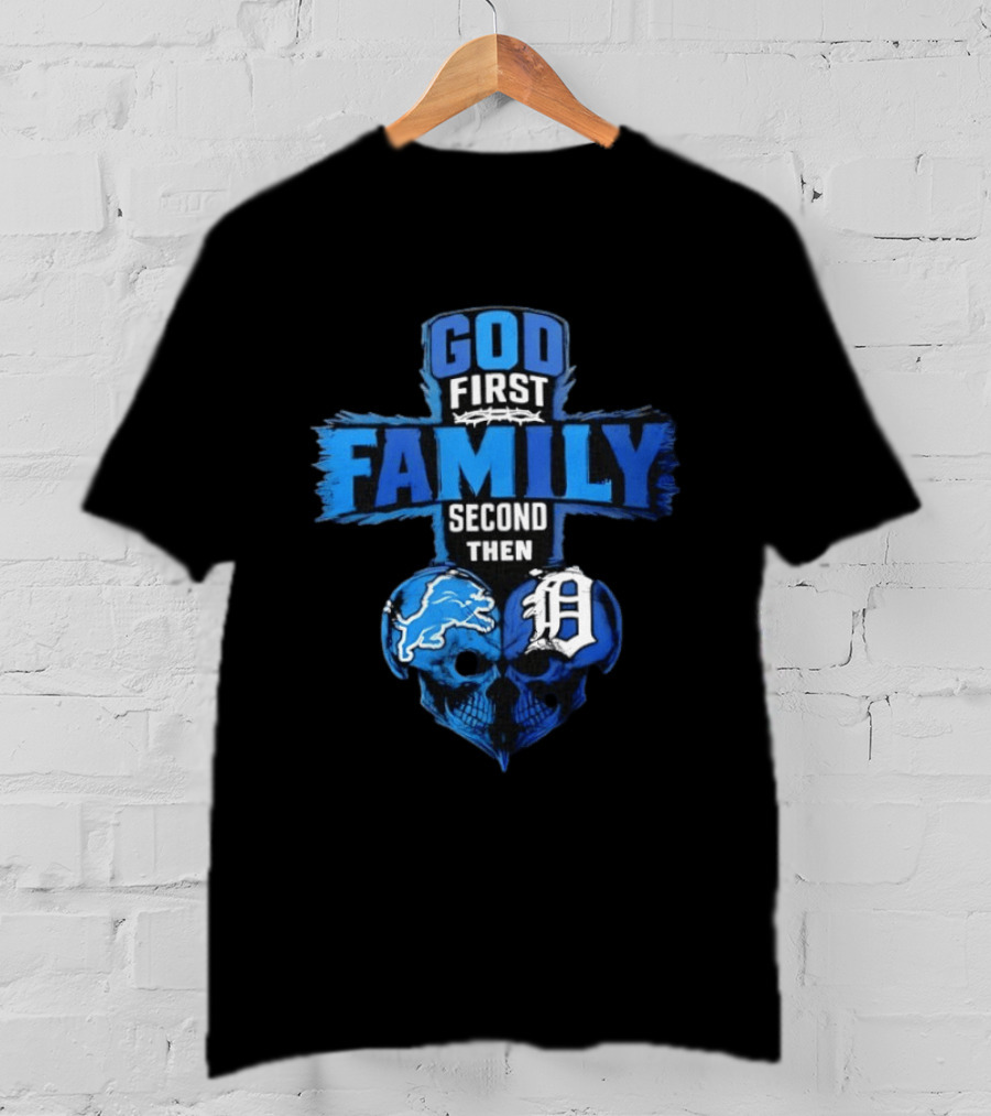 God First Family Second Then Detroit Lions Detroit Tigers Skull Heart T-Shirt