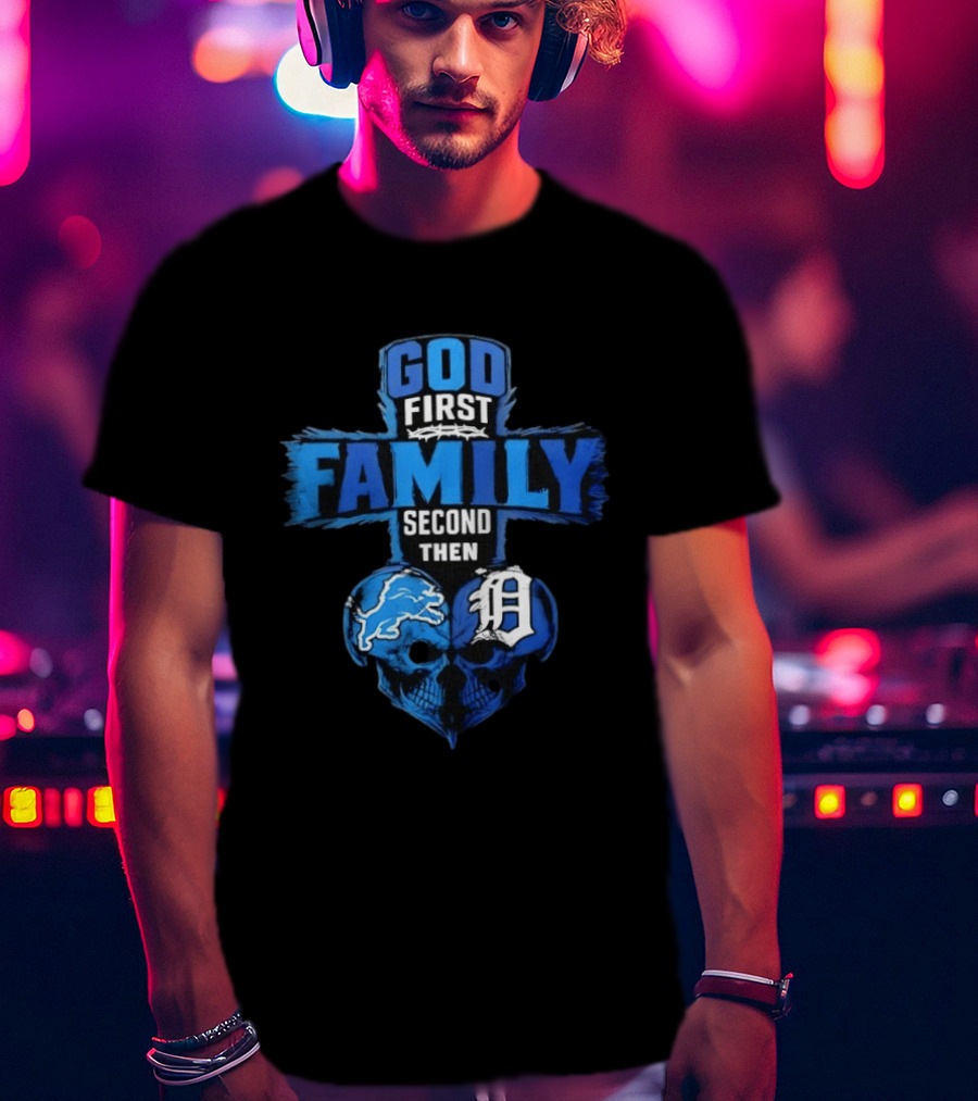 God First Family Second Then Detroit Lions Detroit Tigers Skull Heart T-Shirt