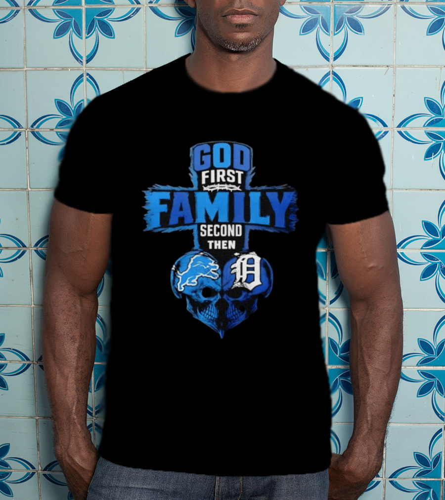 God First Family Second Then Detroit Lions Detroit Tigers Skull Heart T-Shirt