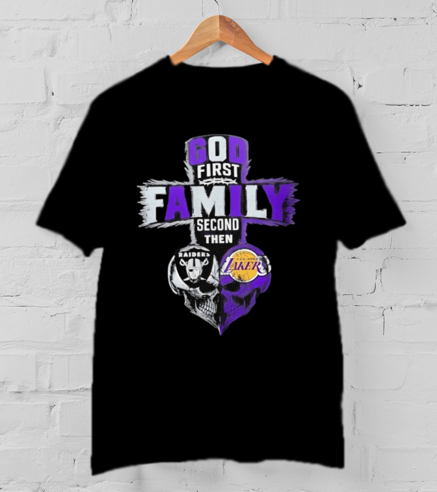 God First Family Second Then Raiders Lakers Skull Heart T-Shirt