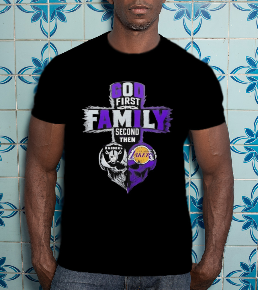God First Family Second Then Raiders Lakers Skull Heart T-Shirt