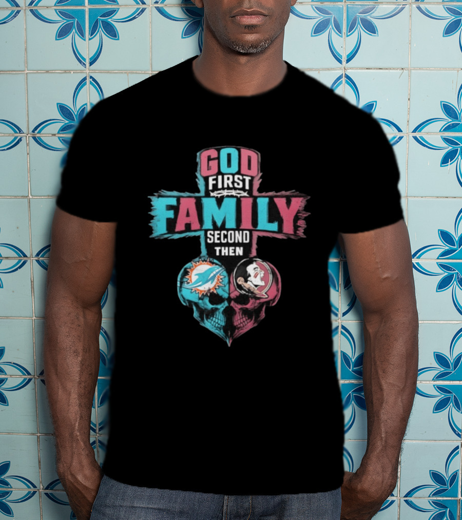 God First Family Second Then Miami Dolphins And Florida State Seminoles Skull Heart T-Shirt
