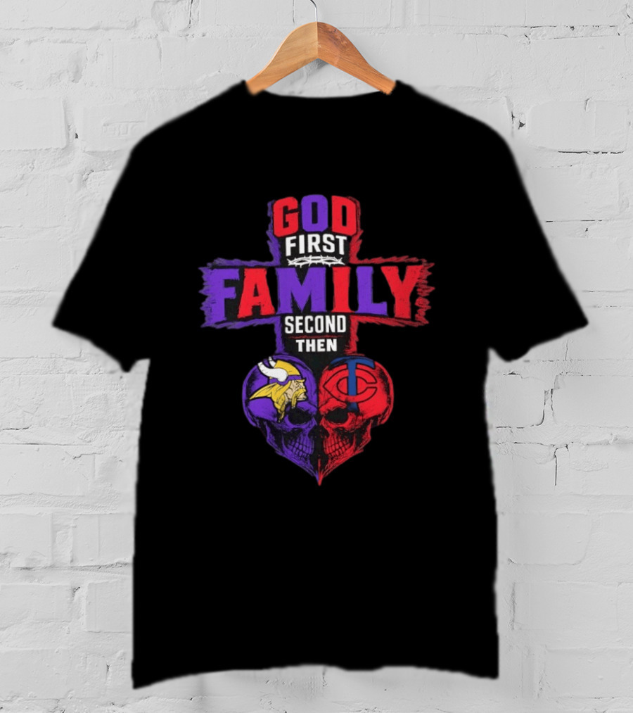 God First Family Second Then Minnesota Vikings Minnesota Twins Skull Heart T-Shirt
