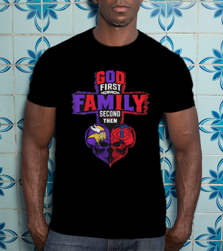 God First Family Second Then Minnesota Vikings Minnesota Twins Skull Heart T-Shirt