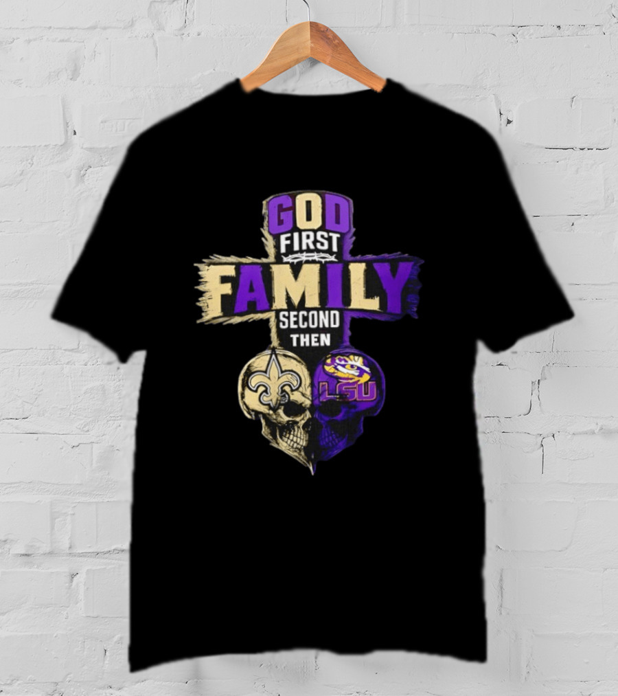 God First Family Second Then New Orleans Saints LSU Tigers Skull Heart T-Shirt