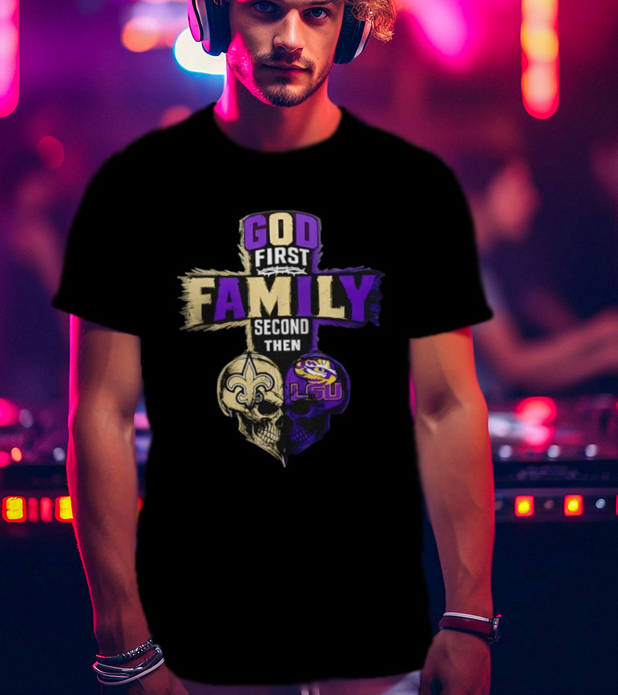 God First Family Second Then New Orleans Saints LSU Tigers Skull Heart T-Shirt