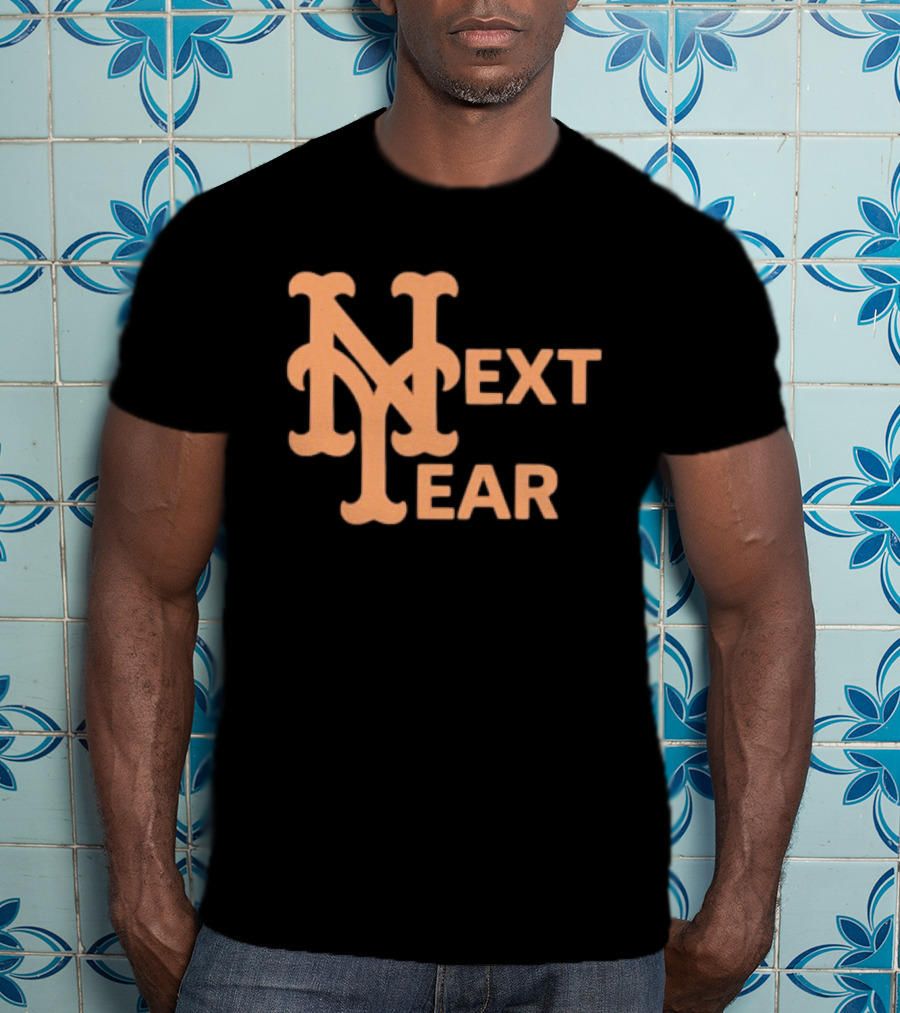 New York Mets Next Year Fan T-Shirt