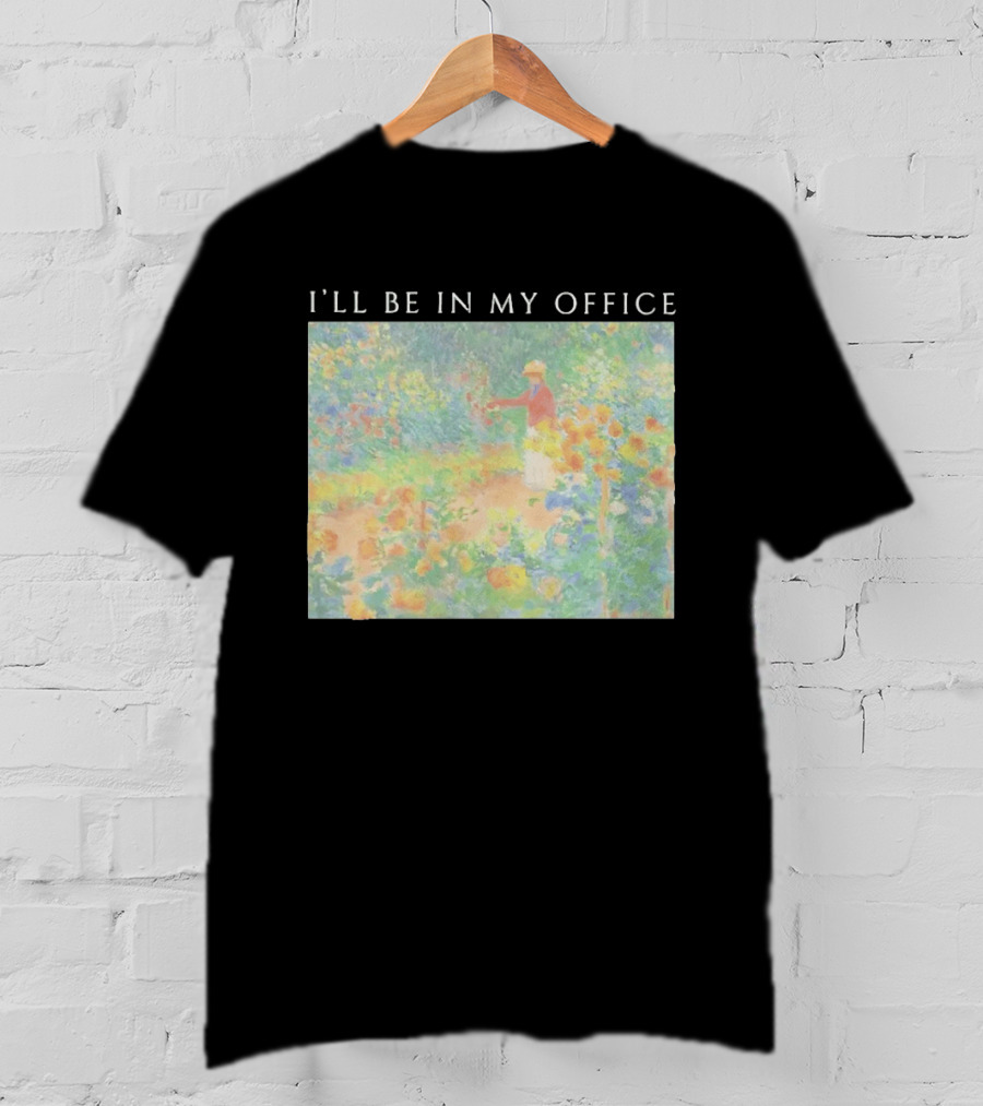 I'll Be In My Office Claude Monet Garden Painting Style Garden Scene T-Shirt
