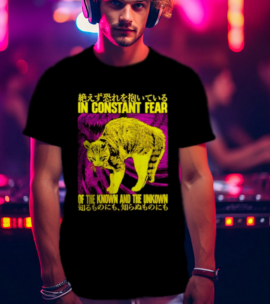 In Constant Fear Of The Known And The Unknown Cat T-Shirt
