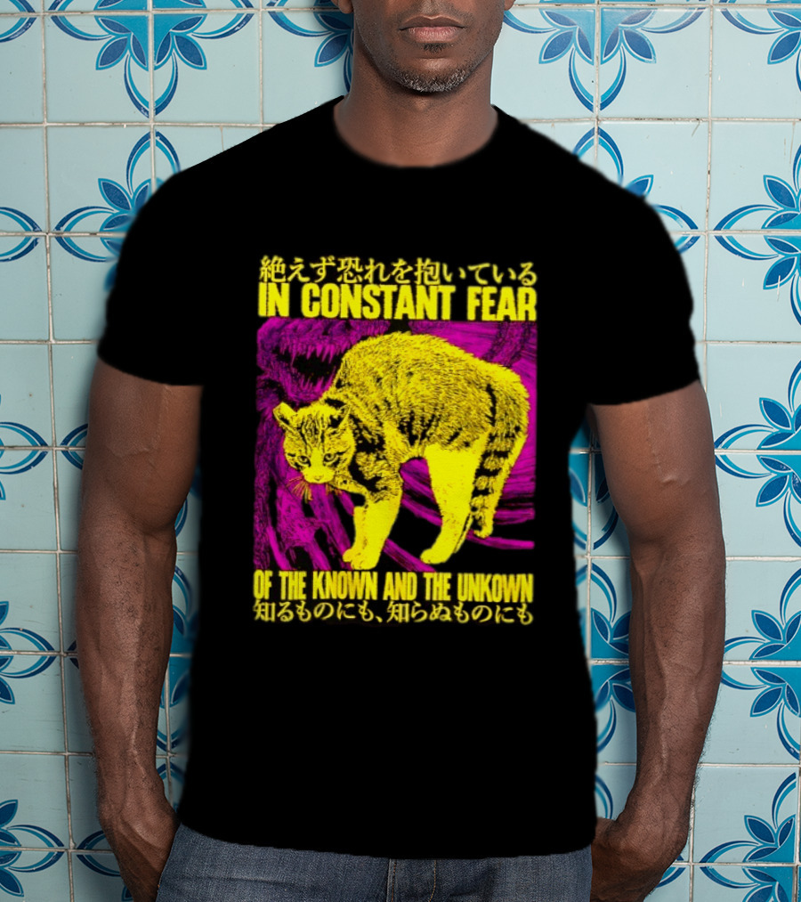 In Constant Fear Of The Known And The Unknown Cat T-Shirt