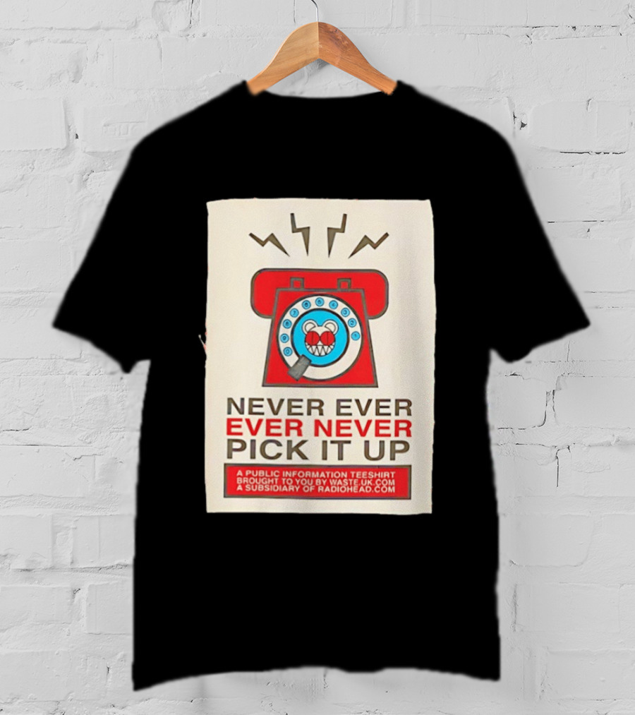 Radiohead Never Ever Pick It Up Public Information Teeshirt Waste UK Subsidiary T-Shirt