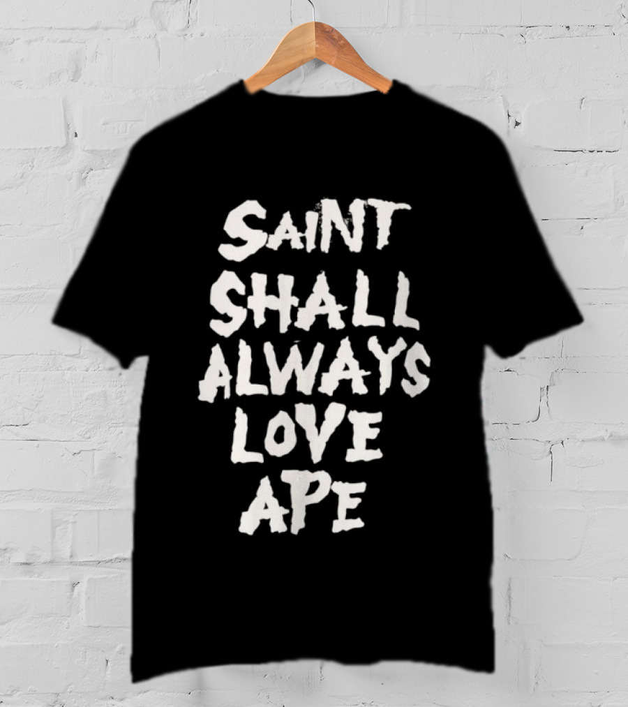 Saint Shall Always Love Ape T-Shirt