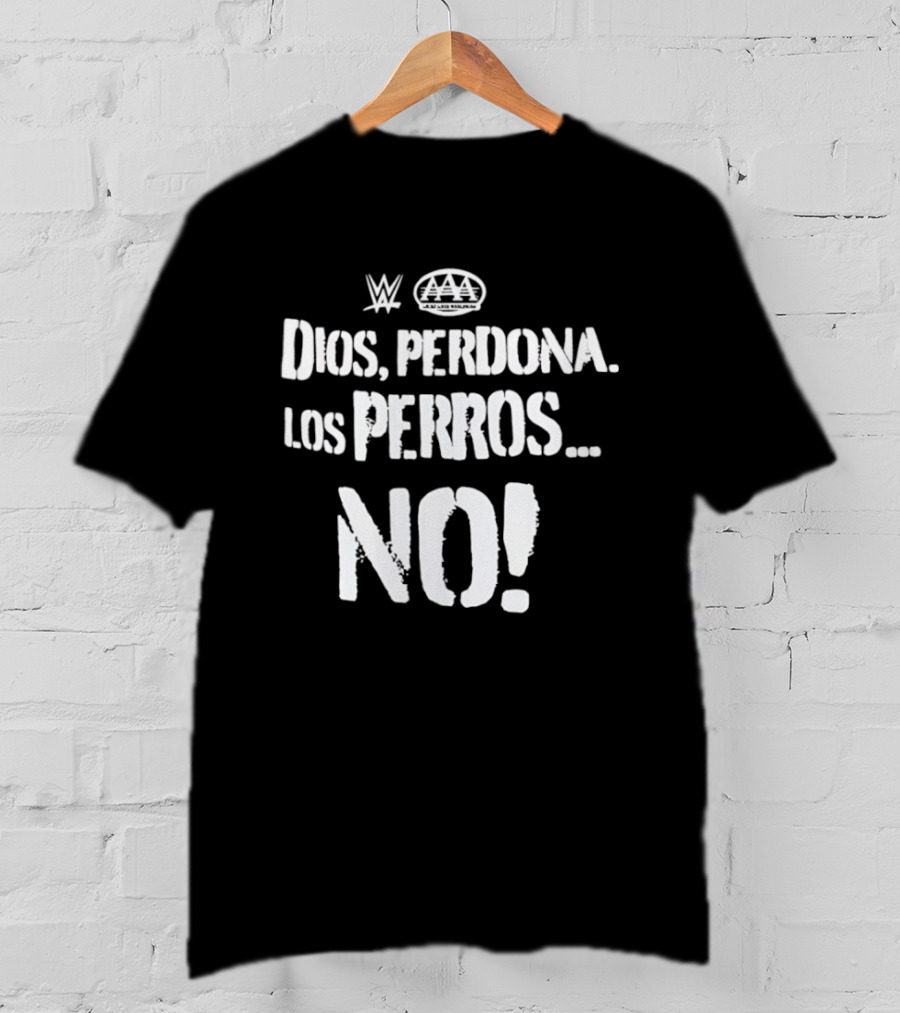Dios Perdona Los Perros No WWE AAA T-Shirt