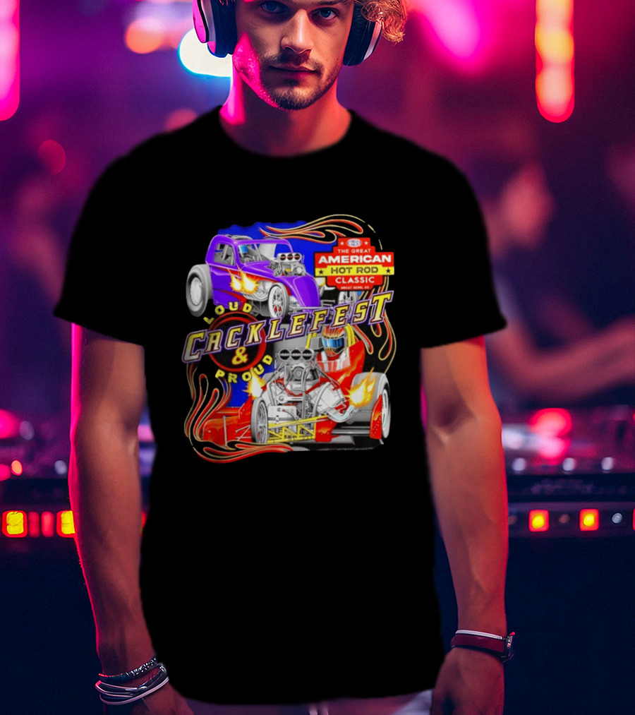 Cacklefest 2026 Loud Proud Great American Hot Rod T-Shirt