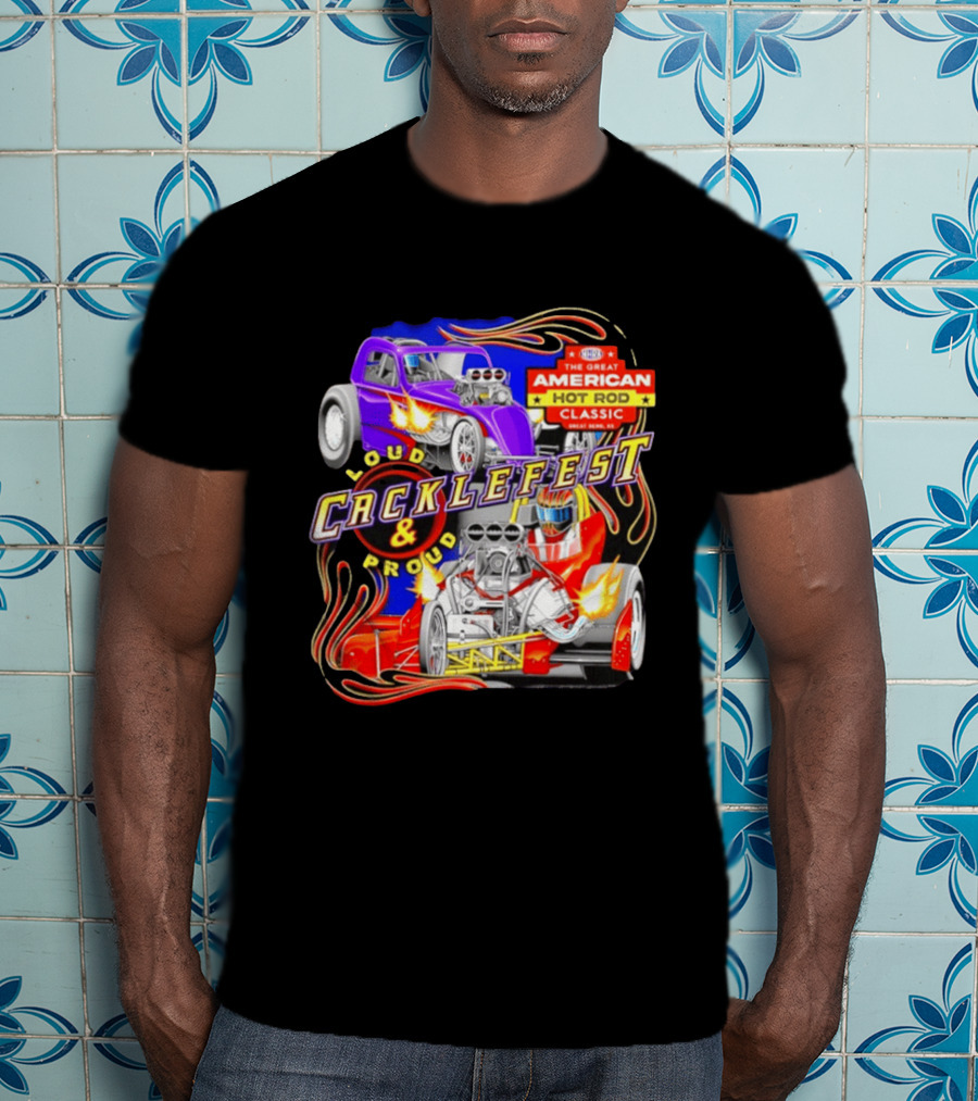 Cacklefest 2026 Loud Proud Great American Hot Rod T-Shirt