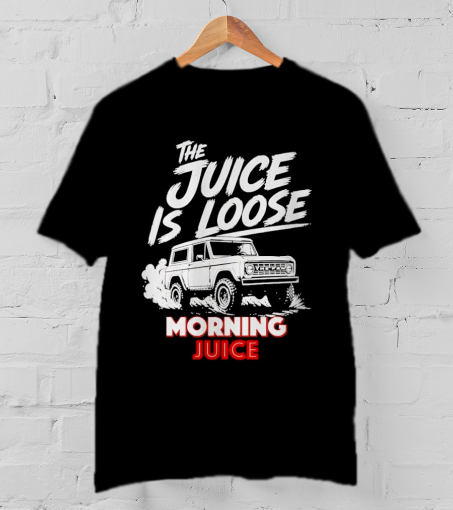 The Juice Is Loose Morning Juice 97.1 The T-Shirt