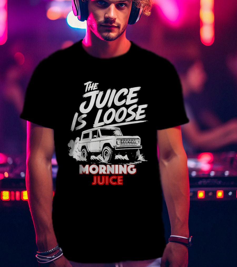The Juice Is Loose Morning Juice 97.1 The T-Shirt