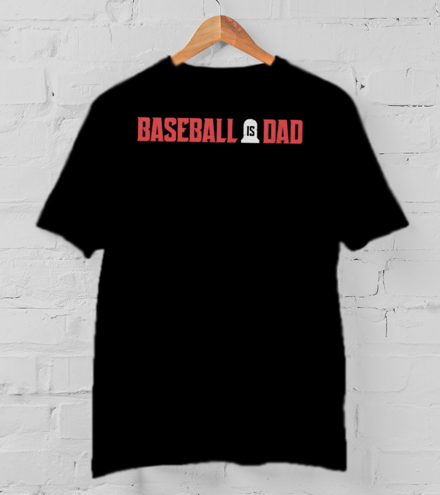 Baseball Is Dad T-Shirt