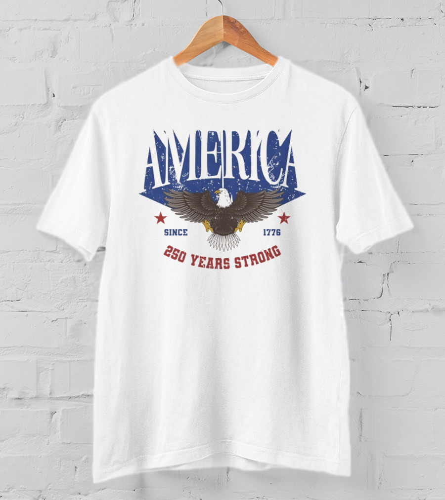 America Since 1776 Eagle 250 Years Strong Patriotic T-Shirt