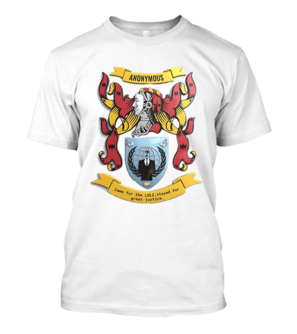 Anonymous Coat Of Arms Came For The Lulz Stayed For Great Justice T-Shirt