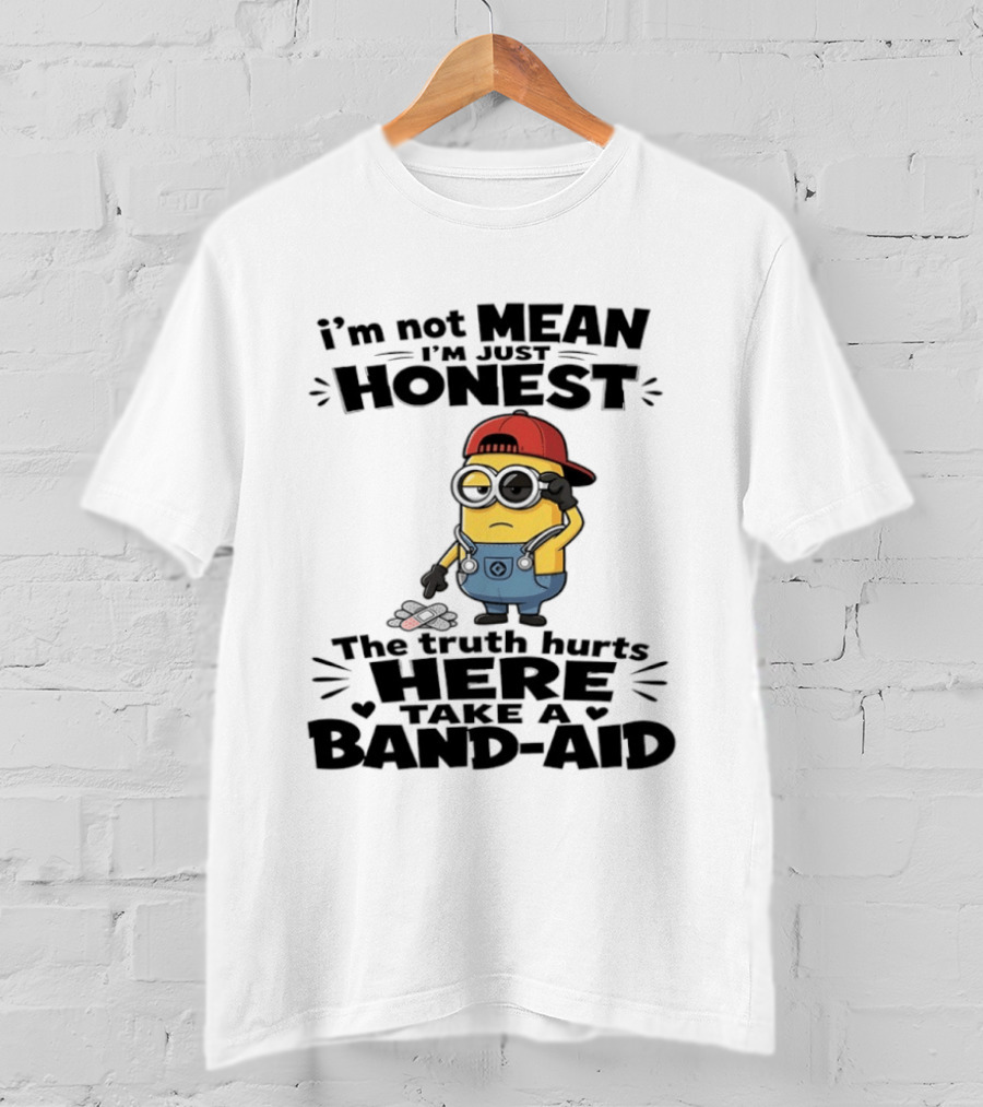 I'm Not Mean I'm Just Honest The Truth Hurts Here Take A Band Aid Minion T-Shirt