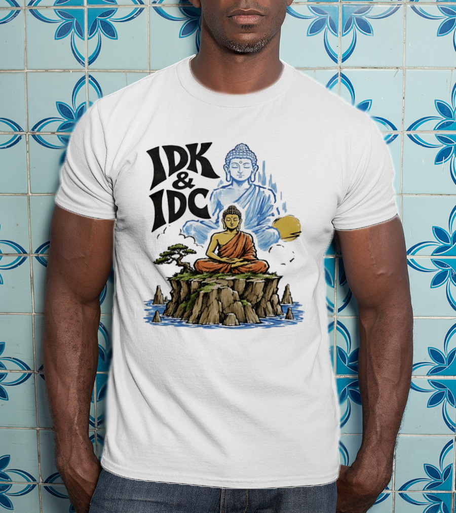IDK IDC Buddha Meditating On Island With Zen Vibes And Spiritual Calm T-Shirt