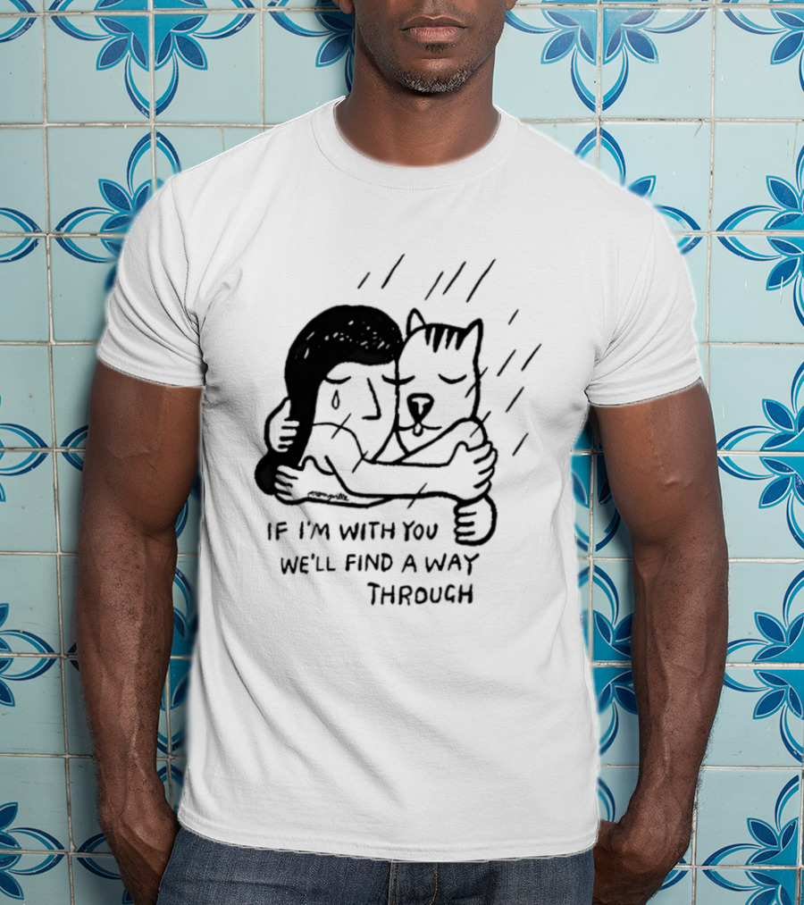 Jeremyville If I'm With You We'll Find A Way Through Cat Hug Rain T-Shirt