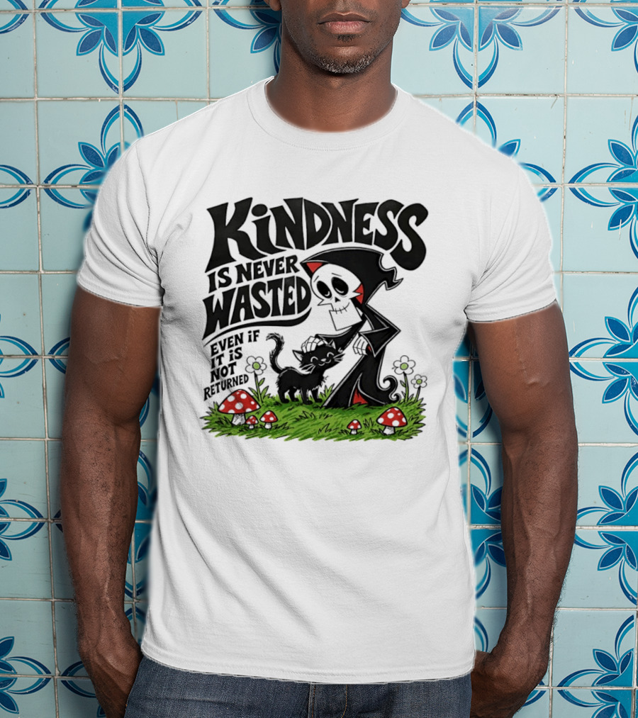 Kindness Is Never Wasted Grim Reaper Cat Even If It Is Not Returned T-Shirt