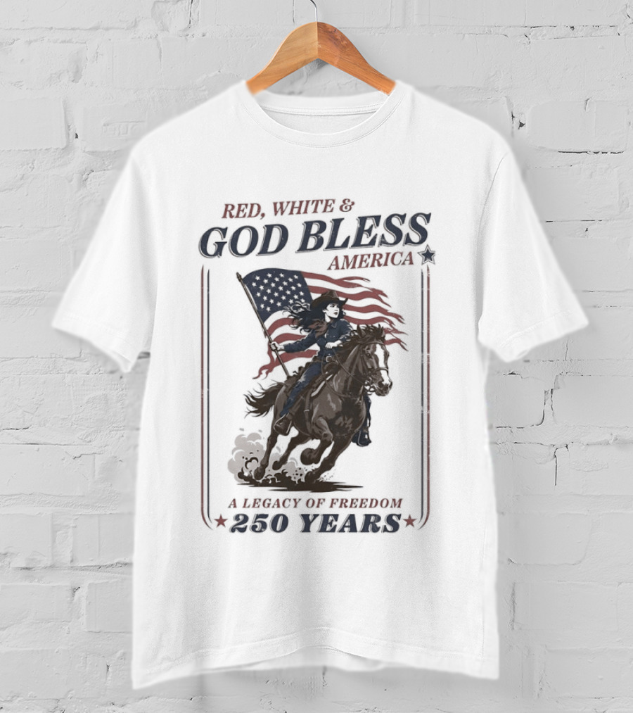 Red White And God Bless America A Legacy Of Freedom 250 Years Riding Horseback With American Flag T-Shirt