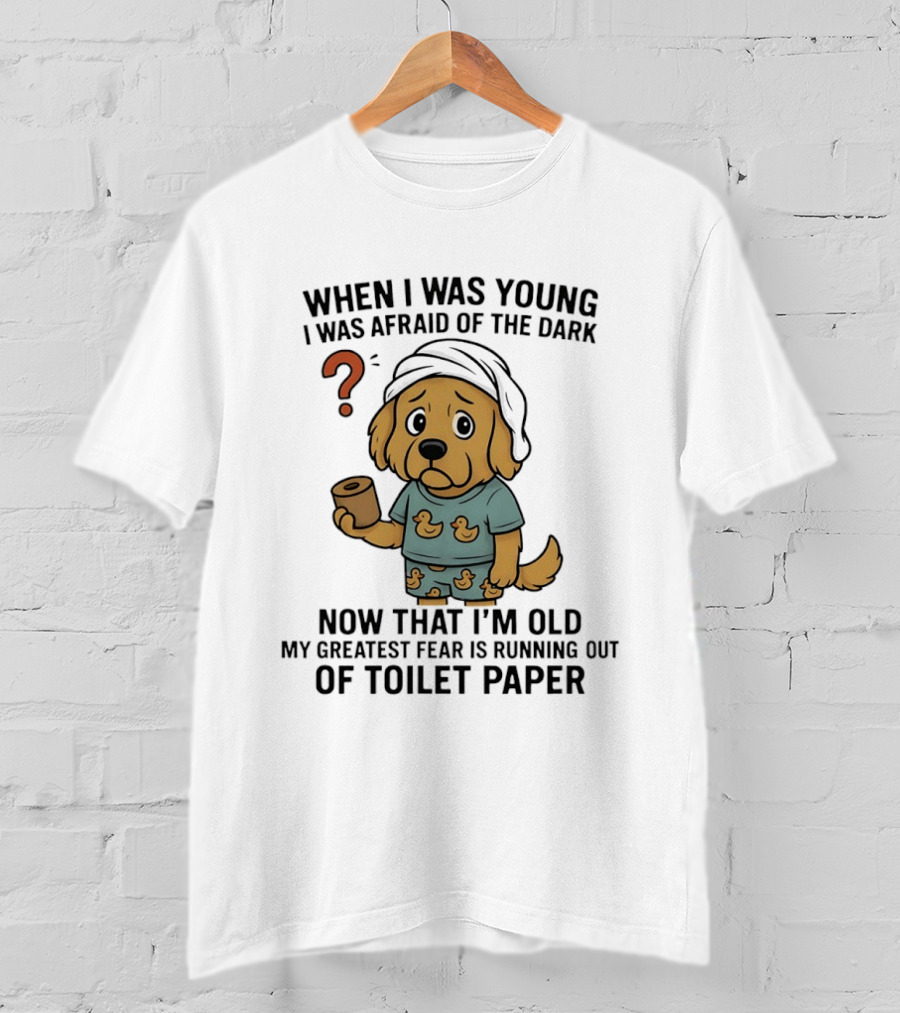 Golden Retriever Afraid Of The Dark Now Fear Of Running Out Of Toilet Paper T-Shirt