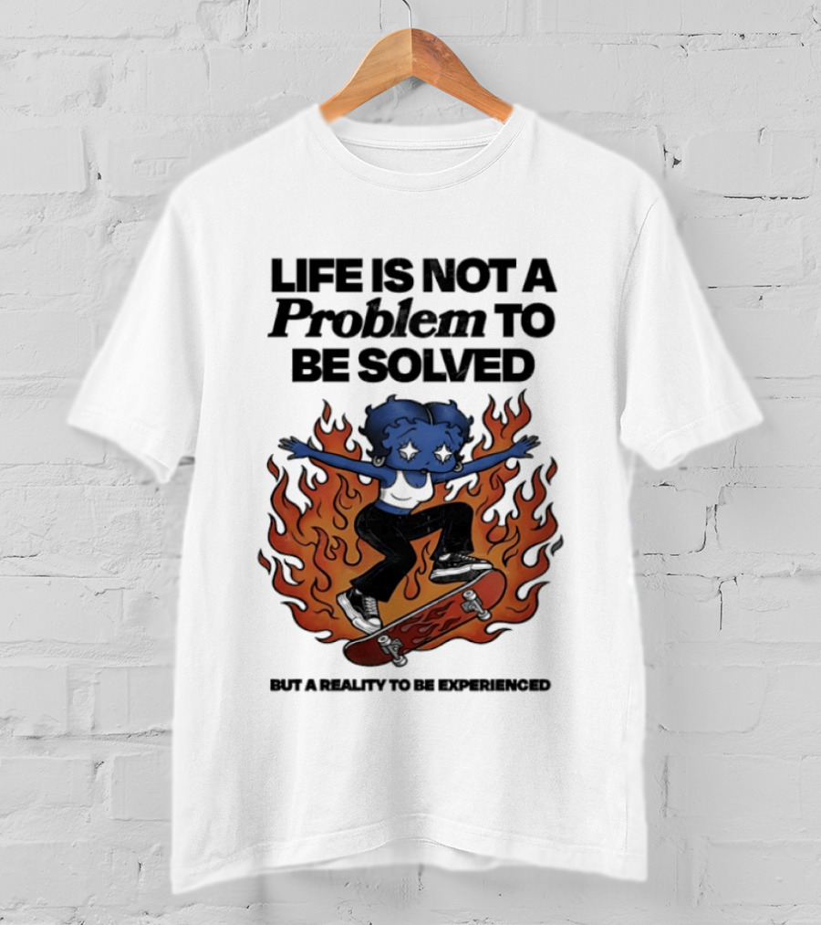 Life Is Not A Problem To Be Solved But A Reality To Be Experienced Skateboard Flames T-Shirt