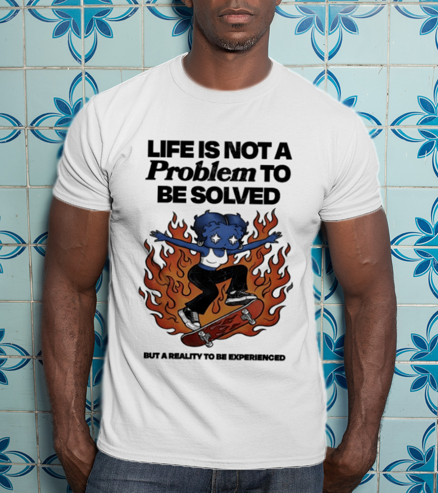 Life Is Not A Problem To Be Solved But A Reality To Be Experienced Skateboard Flames T-Shirt